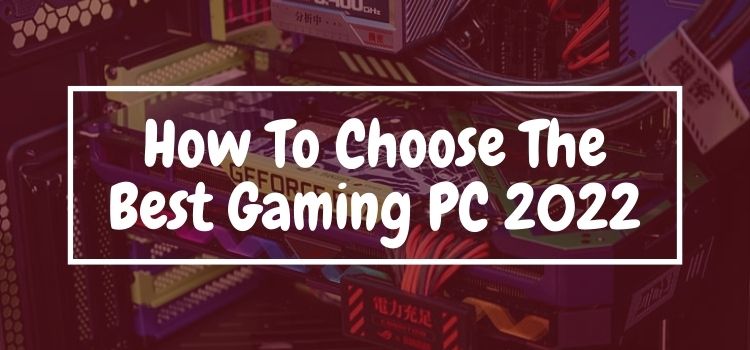 how to choose best gaming pc - buyers guide